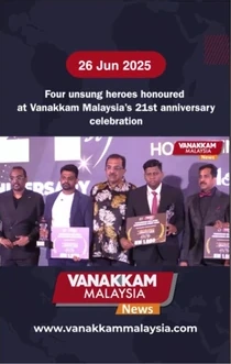 Vanakkam Malaysia News, 26 June 2025: four unsung heroes honoured at the 21st anniversary celebration